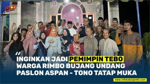 Inginkan Jadi Pemimpin Tebo, Warga Rimbo Bujang Undang Paslon Aspan – Tono Tatap Muka