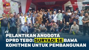 Pelantikan Anggota DPRD Kabupaten Tebo, Suryadi SE, Siap Mengabdi untuk Masyarakat
