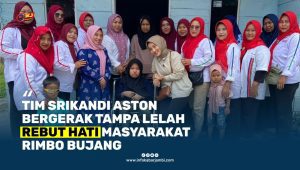 Tim Srikandi AsTon Bergerak Tampa Lelah Rebut Hati Masyarakat Rimbo Bujang